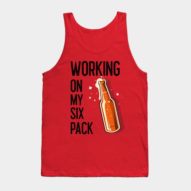 FUNNY Beer Drinker Working On My Six Pack. Tank Top by SartorisArt1